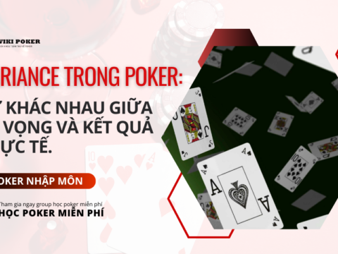Variance trong Poker: Sự khác nhau giữa kỳ vọng và kết quả thực tế